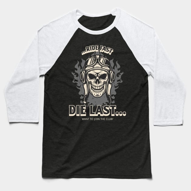 Ride Fast Die Last Baseball T-Shirt by MyTee Designs